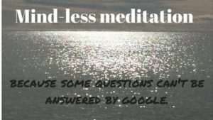Mind-less meditation