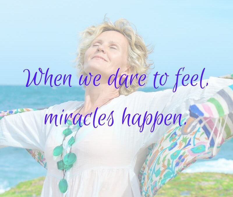 When we dare to feel miracles happen