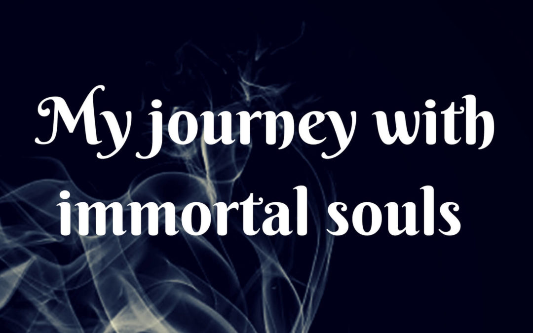 My journey with immortal souls